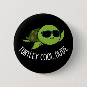 Turtley Cool Dude Funny Turtle Pun Dark BG 6 Cm Round Badge