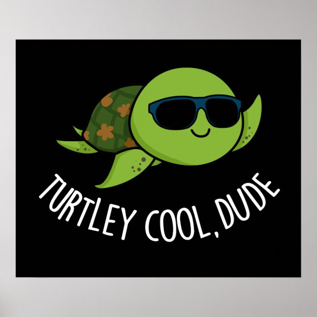 Turtley Cool Dude Funny Turtle Pun Dark BG Poster (Front)
