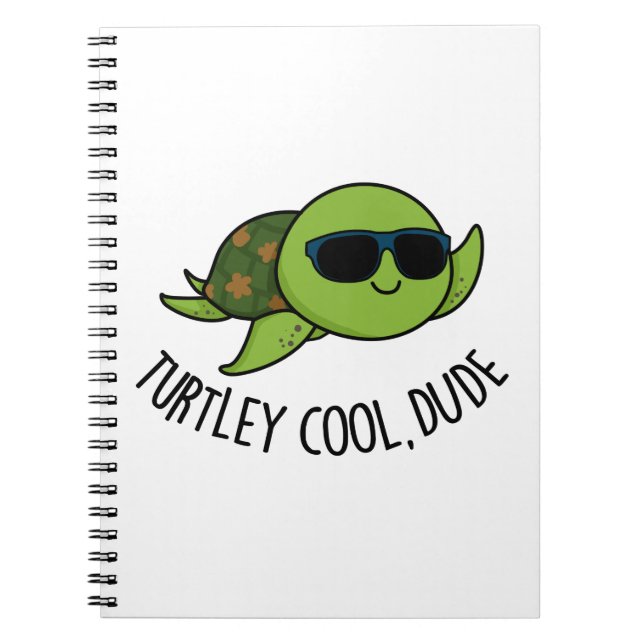 Turtley Cool Dude Funny Turtle Pun  Notebook (Front)