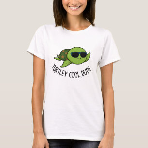 Turtley Cool Dude Funny Turtle Pun T-Shirt