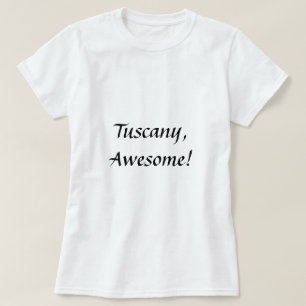 Tuscany, Awesome! T-shirt