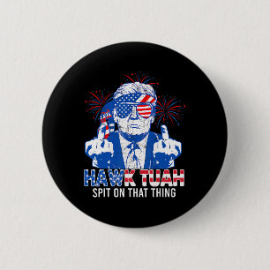 Tush Spit On That Thing Presidential Candidate Par 6 Cm Round Badge