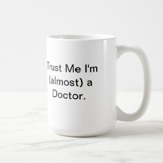 Tust Me I'm (almost) a Doctor Coffee Mug