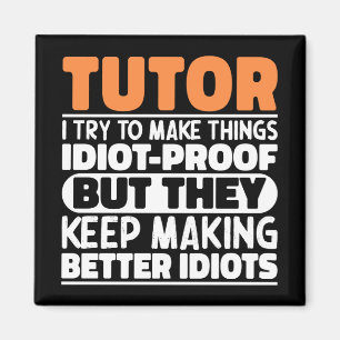 Tutor I Try To Make Things Funny Sayings Teaching Magnet