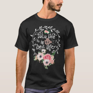 Tutu Life Is The Best Life Women Flower Decor Gran T-Shirt