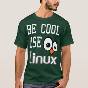 Tux Penguin lover T-Shirt Be Cool Use Linux tee
