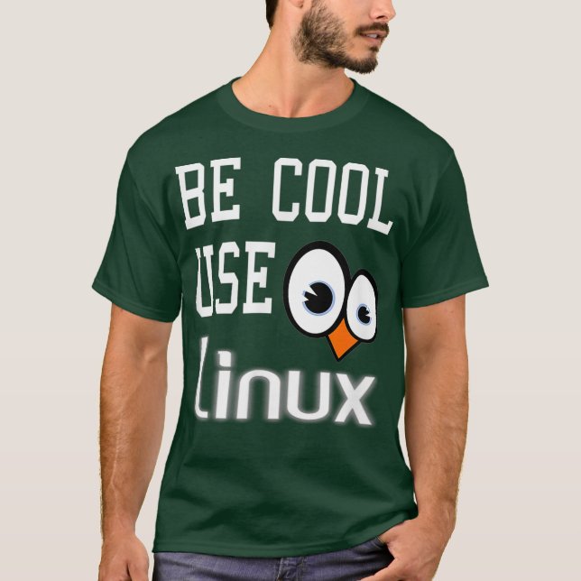 Tux Penguin lover T-Shirt Be Cool Use Linux tee (Front)