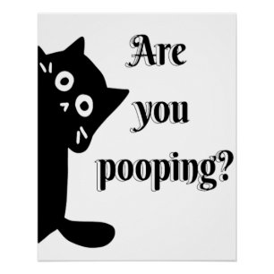 Tuxedo CAT Are you pooping  Poster
