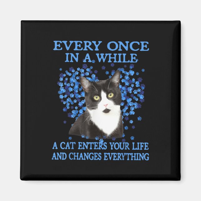Tuxedo Cat Every Once In A While A Cat Enters Your Magnet (Front)