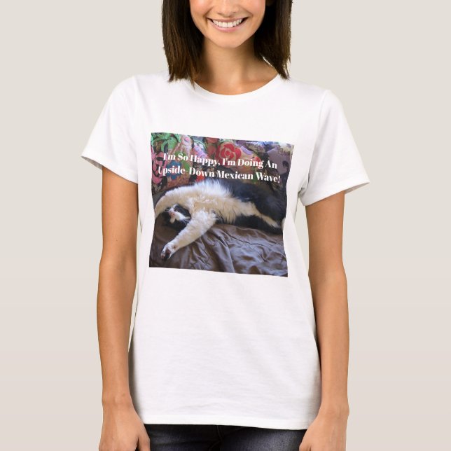 Tuxedo Cat Funny Cute doing a Mexican Wave Quote T-Shirt (Front)