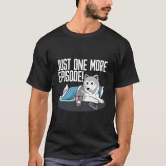 Tv Fan Saying Just One More Episode Slogan Funny S T-Shirt