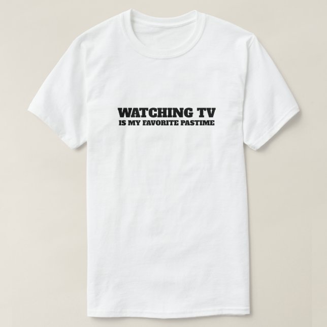 TV My Favourite Pastime  T-Shirt (Design Front)