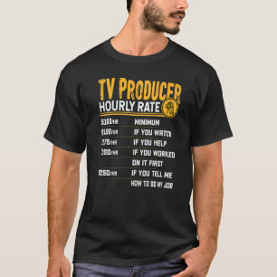 TV Producer Hourly Rate Television Director T-Shirt