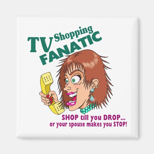 TV Shopping Fanatic Magnet (Front)
