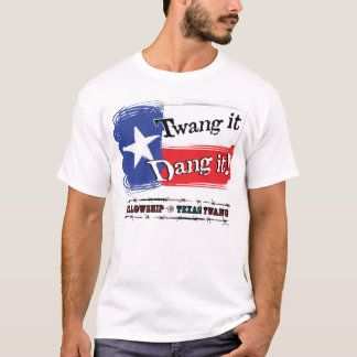 Twang it Dang it! T-Shirt