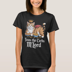 Twas The Carbs, Mlord Funny Cat Lovers Meme  T-Shirt