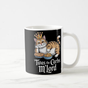 Twas The Carbs Mlord Funny Cat With Crown For Cat Coffee Mug