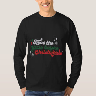 TWAS THE NIZZLE BEFORE CHRISTMIZZLE CHRISTMAS CUTE T-Shirt