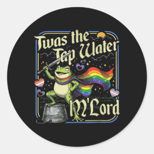 Twas The Tap Water Mlord Frog Lgbtq Gay Pride Ally Classic Round Sticker