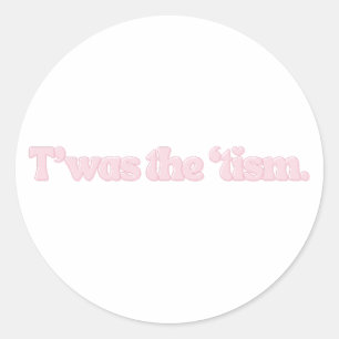 ’Twas the ’Tism Funny Neurodivergent Girly Quote Classic Round Sticker