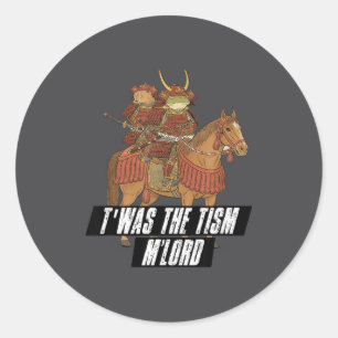 Twas The Tism M Lord Medieval Samurai Frog & C Classic Round Sticker