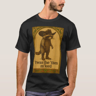 Twas The Tism M Lord Racoon Saying Racoon Lover T-Shirt