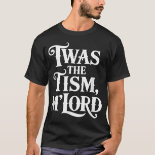 Twas The Tism Mlord Autism Awareness Support  T-Shirt