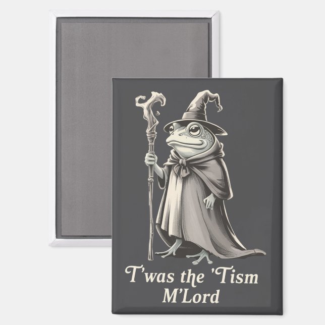 T'was The 'Tism M'lord Funny Frog Wizard Meme  Magnet (Front/Back)