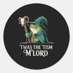 'Twas 'tism M'lord Funny Wizard Classic Round Sticker