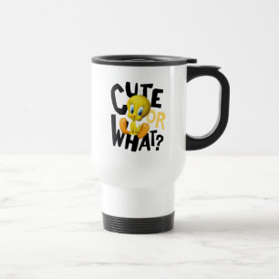 TWEETY™- Cute Or What? Travel Mug