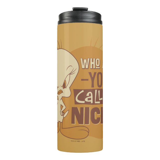TWEETY™- Who Are You Calling Nice? Thermal Tumbler (Front)
