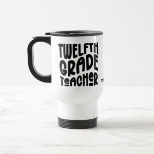 Twelfth Grade Teacher Black Typography  Travel Mug