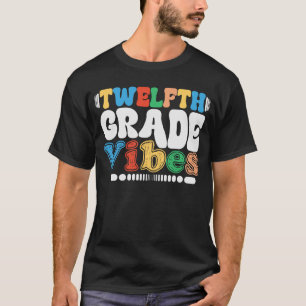 Twelfth Grade Vibes 12th Grade Back To School T-Shirt