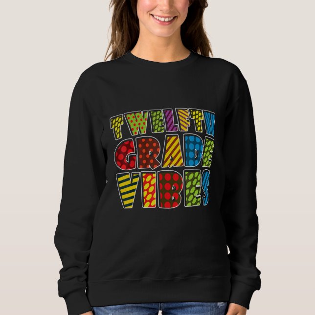 Twelfth Grade Vibes 12th Grade Team Teacher Back T Sweatshirt (Front)