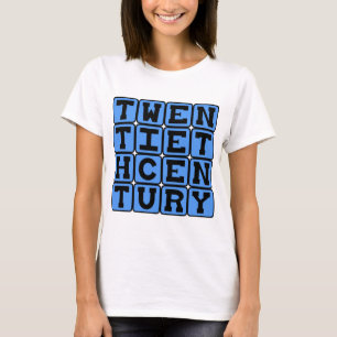 Twentieth Century, 1901-2000 T-Shirt