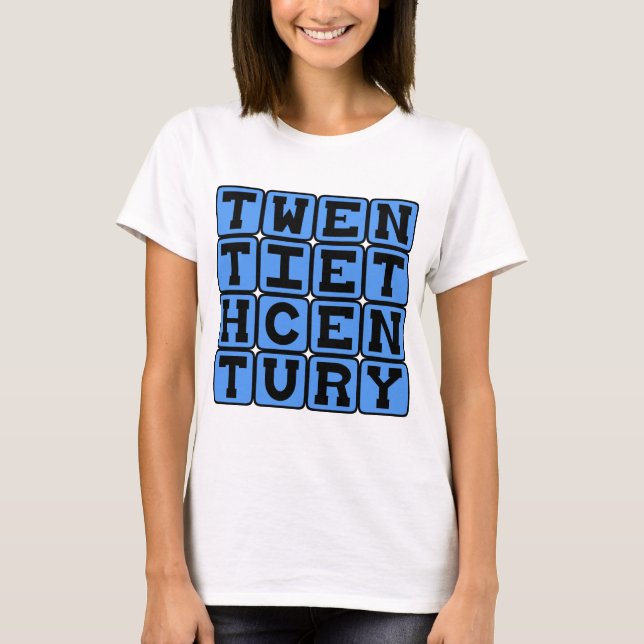 Twentieth Century, 1901-2000 T-Shirt (Front)