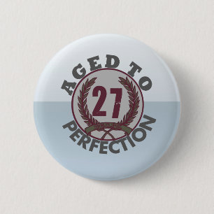Twenty Seven and aged to Perfection Birthday 6 Cm Round Badge