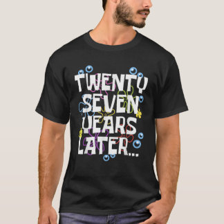 TWENTY SEVEN YEARS LATER 27 year Old Birthday Gift T-Shirt