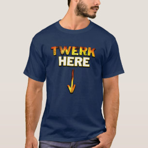 Twerk Here|Twerk Dancing|Twerk City T-Shirt
