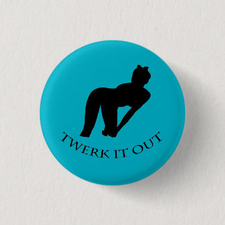 Twerk it out button badge pin