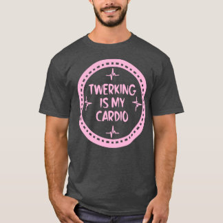 Twerking Is My dio 2 T-Shirt