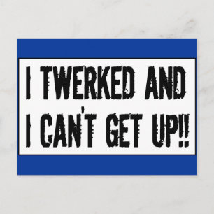 Twerking past 75 'I twerked and I can't get up!' Postcard