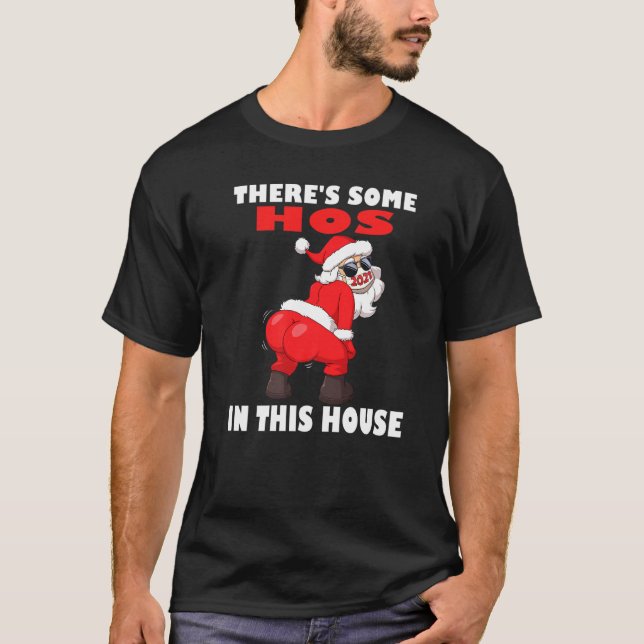 Twerking Santa Christmas Theres Some Hos In This H T-Shirt (Front)