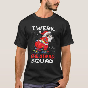 Twerking Santa Claus Twerk Christmas Squad  T-Shirt