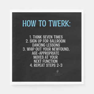 Twerking Tutorial - NOT! Napkin
