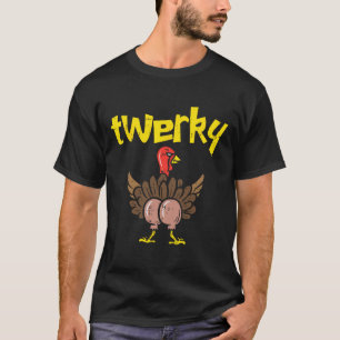 Twerky Turkey Butt Fun Thanksgiving Twerk Dance Pu T-Shirt