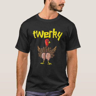 Twerky Turkey Butt  Thanksgiving Twerk Dance Pun T-Shirt