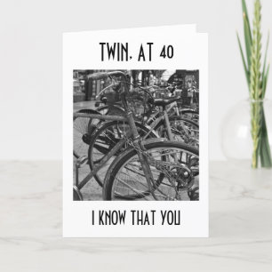 *TWIN* AT "40" ENJOY THE RIDE BIRTHDAY WISHES CARD