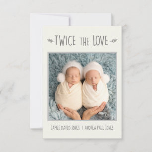 Twin baby birth announcement card, twice the love