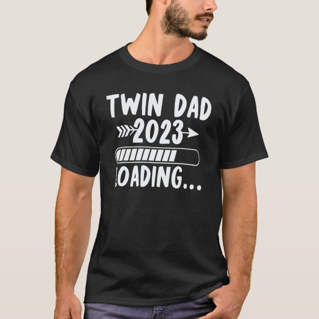 Twin Dad 2023 Loading Soon To Be Dad Pregnancy Ann T-Shirt (Front)